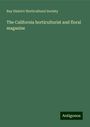 Bay District Horticultural Society: The California horticulturist and floral magazine, Buch