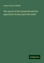 James Cocke Southall: The epoch of the mammoth and the apparition of man upon the earth, Buch