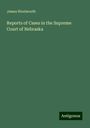 James Woolworth: Reports of Cases in the Supreme Court of Nebraska, Buch