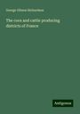 George Gibson Richardson: The corn and cattle producing districts of France, Buch