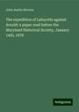 John Austin Stevens: The expedition of Lafayette against Arnold: a paper read before the Maryland Historical Society, January 14th, 1878, Buch