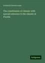 Frederick Divoux Lente: The constituents of climate: with special reference to the climate of Florida, Buch