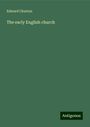 Edward Churton: The early English church, Buch