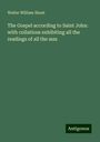 Walter William Skeat: The Gospel according to Saint John: with collations exhibiting all the readings of all the mss, Buch