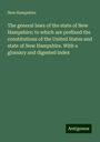 New Hampshire: The general laws of the state of New Hampshire; to which are prefixed the constitutions of the United States and state of New Hampshire. With a glossary and digested index, Buch