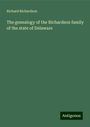 Richard Richardson: The genealogy of the Richardson family of the state of Delaware, Buch