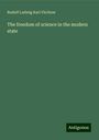 Rudolf Ludwig Karl Virchow: The freedom of science in the modern state, Buch