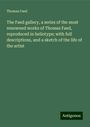 Thomas Faed: The Faed gallery, a series of the most renowned works of Thomas Faed, reproduced in heliotype; with full descriptions, and a sketch of the life of the artist, Buch