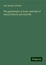 John Richard Jefferies: The gamekeeper at home, sketches of natural history and rural life, Buch