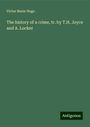 Victor Marie Hugo: The history of a crime, tr. by T.H. Joyce and A. Locker, Buch