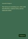 Alexander Redgrave: The factory & workshop act, 1878, with introduction, copious notes, and an elaborate index, Buch