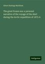 Albert Hastings Markham: The great frozen sea: a personal narrative of the voyage of the Alert during the Arctic expedition of 1875-6, Buch