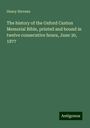 Henry Stevens: The history of the Oxford Caxton Memorial Bible, printed and bound in twelve consecutive hours, June 30, 1877, Buch