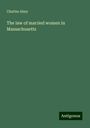 Charles Almy: The law of married women in Massachusetts, Buch