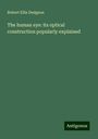 Robert Ellis Dudgeon: The human eye: its optical construction popularly explained, Buch