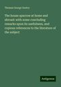 Thomas George Gentry: The house sparrow at home and abroad: with some concluding remarks upon its usefulness, and copious references to the literature of the subject, Buch