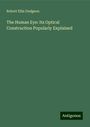 Robert Ellis Dudgeon: The Human Eye: Its Optical Construction Popularly Explained, Buch