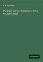 S. K. Brendegee: The Bugle Call or a Summons to Work in Christ's Army, Buch