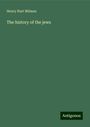 Henry Hart Milman: The history of the jews, Buch