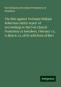 Free Church of Scotland Presbytery of Aberdeen: The libel against Professor William Robertson Smith: report of proceedings in the Free Church Presbytery of Aberdeen, February 14, to March 14, 1878: with form of libel, Buch