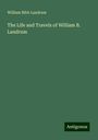 William Bibb Landrum: The Life and Travels of William B. Landrum, Buch