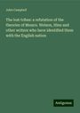 John Campbell: The lost tribes: a refutation of the theories of Messrs. Welson, Hine and other writers who have identified them with the English nation, Buch