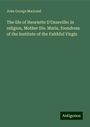 John George Macleod: The life of Henriette D'Osseville: in religion, Mother Ste. Marie, foundress of the Institute of the Faithful Virgin, Buch