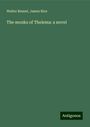 Walter Besant: The monks of Thelema: a novel, Buch