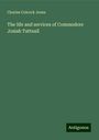 Charles Colcock Jones: The life and services of Commodore Josiah Tattnall, Buch