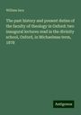 William Ince: The past history and present duties of the faculty of theology in Oxford: two inaugural lectures read in the divinity school, Oxford, in Michaelmas term, 1878, Buch