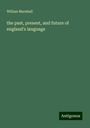 Willam Marshall: the past, present, and future of england's language, Buch