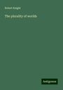 Robert Knight: The plurality of worlds, Buch