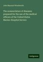 John Maynard Woodworth: The nomenclature of diseases: prepared for the use of the medical officers of the United States Marine-Hospital Service, Buch