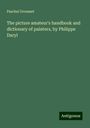 Paschal Grousset: The picture amateur's handbook and dictionary of painters, by Philippe Daryl, Buch