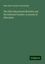 Ohio State Teachers Association: The Ohio Educational Monthly and the National Teacher: A Journal of Education, Buch