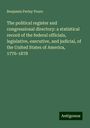 Benjamin Perley Poore: The political register and congressional directory: a statistical record of the federal officials, legislative, executive, and judicial, of the United States of America, 1776-1878, Buch