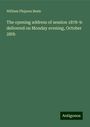 William Phipson Beale: The opening address of session 1878-9: delivered on Monday evening, October 28th, Buch