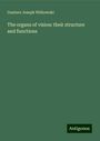 Gustave Joseph Witkowski: The organs of vision: their structure and functions, Buch