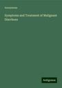 Anonymous: Symptoms and Treatment of Malignant Diarrhoea, Buch