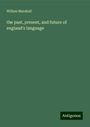 Willam Marshall: the past, present, and future of england's language, Buch