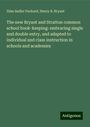 Silas Sadler Packard: The new Bryant and Stratton common school book-keeping: embracing single and double entry, and adapted to individual and class instruction in schools and academies, Buch