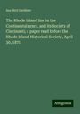 Asa Bird Gardiner: The Rhode Island line in the Continental army, and its Society of Cincinnati; a paper read before the Rhode Island Historical Society, April 30, 1878, Buch