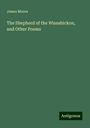 James Moore: The Shepherd of the Wissahickon, and Other Poems, Buch