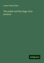 James Panton Ham: The pulpit and the stage. Four lectures, Buch