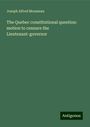 Joseph Alfred Mousseau: The Quebec constitutional question: motion to censure the Lieutenant-governor, Buch