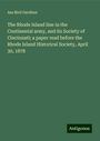 Asa Bird Gardiner: The Rhode Island line in the Continental army, and its Society of Cincinnati; a paper read before the Rhode Island Historical Society, April 30, 1878, Buch