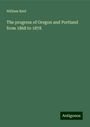 William Reid: The progress of Oregon and Portland from 1868 to 1878, Buch