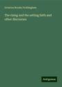 Octavius Brooks Frothingham: The rising and the setting faith and other discourses, Buch