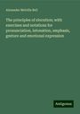 Alexander Melville Bell: The principles of elocution; with exercises and notations for pronunciation, intonation, emphasis, gesture and emotional expression, Buch