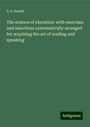 S. S. Hamill: The science of elocution: with exercises and selections systematically arranged for acquiring the art of reading and speaking, Buch